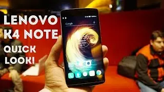 Lenovo K4 Note Quick Hands-On And First Look! (India)