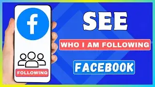 How To See Who I Am Following On Facebook | See Who You Follow On Facebook