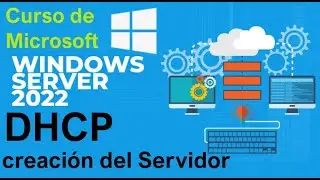 Curso de Microsoft Windows Server 2022 desde cero | DHCP , CREACION Y CONFIGURACION (video 58)
