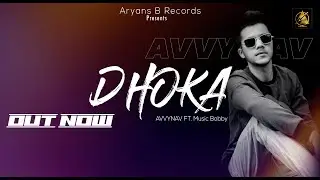 Dhoka (FULL VIDEO): Avvy Nav Ft. Music Bobby | Latest PunjabiSongs 2020 | Aryans B Record
