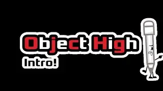 Object High - Updated Intro