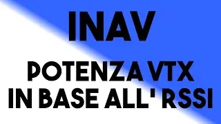 Cambiare potenza VTX in base all'RSSI in iNAV