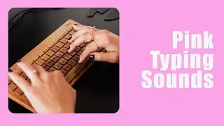 Pink Typing Sounds for Focus & Study | 11 Hours | Chic Girly Ambience
