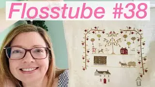 Flosstube # 38!!  A Big Finish and lots of WIPS :)
