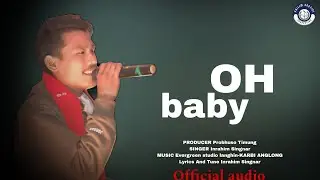 O baby | Inrahim singnar | new karbi official audio release | 