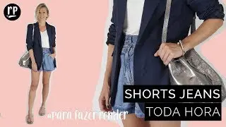 SHORTS JEANS TODA HORA | COMO USAR O CLÁSSICO SHORTS JEANS