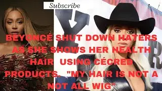BEYONC&Eacute; SHUT DOWN HATERS  IN HAIR CARE TUTORIAL USING C&Eacute;CRED PRODUCTS 