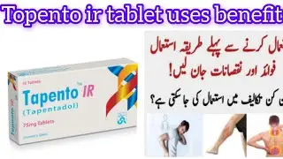 Topento ir tablet uses in urdu.Taoentadol benefits, Side effects and dosage in urdu.