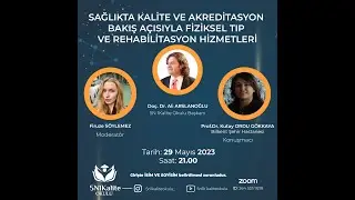 SAĞLIKTA KALİTE VE AKREDİTASYON BAKIŞ AÇISIYLA FİZİKSEL TIP VE REHABİLİTASYON HİZMETLERİ