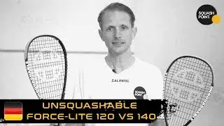 Schl&auml;gertest UNSQUASHABLE Force Lite 120 vs UNSQUASHABLE Force Lite 140