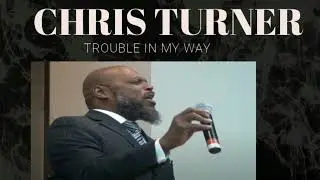 Chris Turner - Trouble In My Way