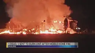 1 dead, 1 sent to burn unit after mobile home fire in Mullins