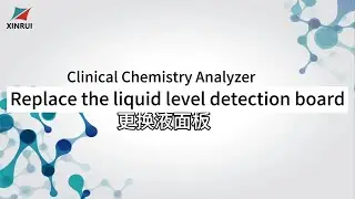 Clinical chemical Analyzer replace the liquid level detection board - After-Sales Maintenance Guide