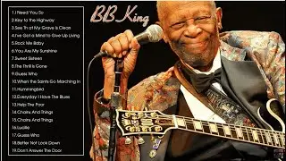 B. B. King Best Songs  - B B King Greatest Hits Full Album