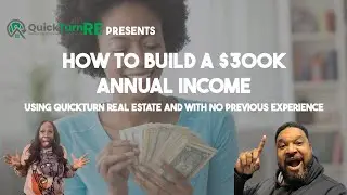 How to make 300k a year with QuickTurn Real Estate