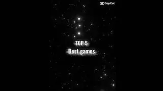Top 5 best games
