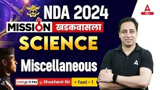 NDA 2024 Science Classes | Science Miscellaneous #1 Class NDA 2024  Preparation | By Sushant Sir