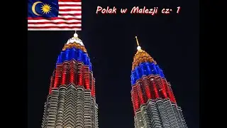 Polak w Malezji część 1: Co to za kraj? Co można tam zobaczyć? Jak wygląda życie?