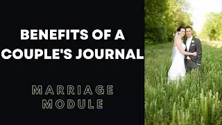 Benefits of a Couple's Journal - Marriage Mod - Ep.6