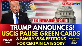 Trump Orders USCIS to Pause Family-Based Green Card Processing for Select Categories | Latest Update