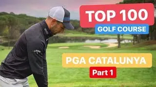 TOP 100 GOLF COURSE PGA CATALUNYA PART 1