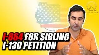 Sibling I-130 Petition: When is I-864?