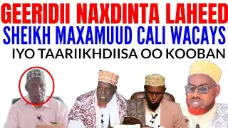 TAARIIKHDA SHEIKH MAXAMUUD CALI WACAYS IYO CULIMADII UU WAX KABARTAY