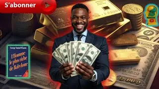 Comment attirer la bonne chance ? L’homme le plus riche de babylone , pt 3 ( Wolof) 