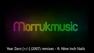 Songs from Year Zero [+/-] (2007) - remixed/backingtracks by marrukmusic - ft. Nine Inch Nails