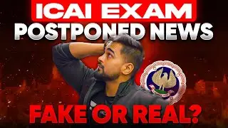 ICAI Exam Postponed News - Fake or Real ?
