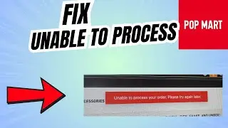 How to Fix Unable to Process your order in POP MART