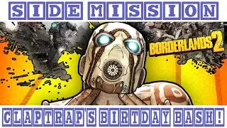 Borderlands 2 - Side Mission - Claptrap's Birthday Bash!