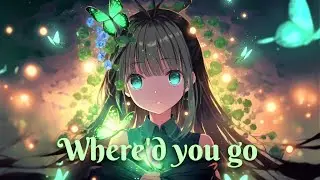 Nightcore - Where'd you go ( Lyrics ) 900 Subs special