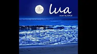 Bright Eyes - Lua (Cover by ENLE)