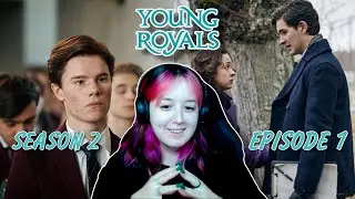 OFF TO A GREAT START || YOUNG ROYALS SEASON 2 EPISODE 1 REACTION || FIRST TIME WATCHING