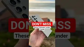 Don't miss ❌ these 3 phones under ₹15000