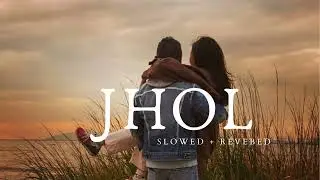 JHOL (Slowed + Reverbed) -- Maanu x Annural Khalid