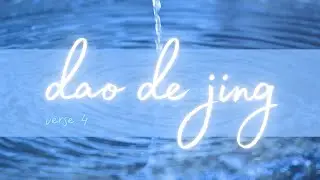 Dao De Jing (Tao Te Ching) Verse 4 - clear and simple translation with calm music