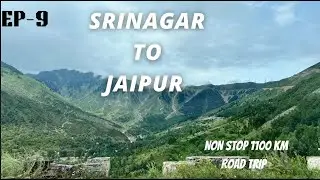 Srinagar to Jaipur By Road / 1100 KM Non stop /श्रीनगर से जयपुर रोड ट्रिप /EP-9/ /Explore2Capture
