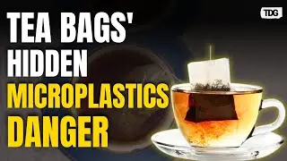 Tea Bags Under Scrutiny: Billions of Microplastics Released When Brewed