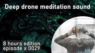 8h of Deep drone meditation sound | EP0029 | SoundscapeHours