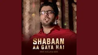Shabaan Aa Gaya Hai