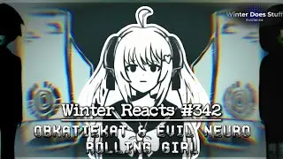 Winter Reacts #342|OBKatieKat [feat. Evil Neuro] - Rolling Girl]|This Just WORKS