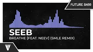 Seeb - Breathe [feat. Neev] (smle Remix)