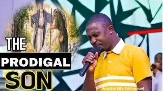 The Prodigal Son: A Life-Changing Message by Apostle Effa&nbsp;Emmanuel