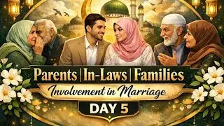 Parents, In-Laws & Families &ndash; Involvement in the Marriage System | Day 5