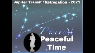 2021 Jupiter Transit  and Retrogation - Pisces
