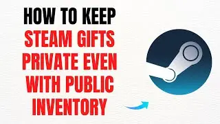 How to Keep Steam Gifts Private Even with Public Inventory &ndash; Full Guide