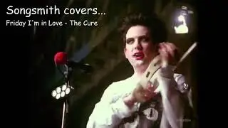 Songsmith Covers - Friday I'm in Love