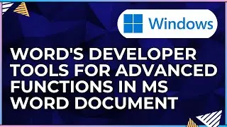 How To Use Word's Developer Tools In a Microsoft Word Document-For Windows Computers